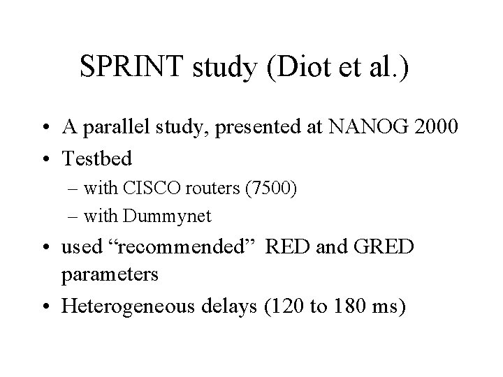 SPRINT study (Diot et al. ) • A parallel study, presented at NANOG 2000