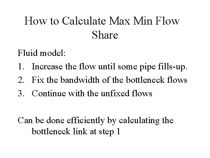 How to Calculate Max Min Flow Share Fluid model: 1. Increase the flow until