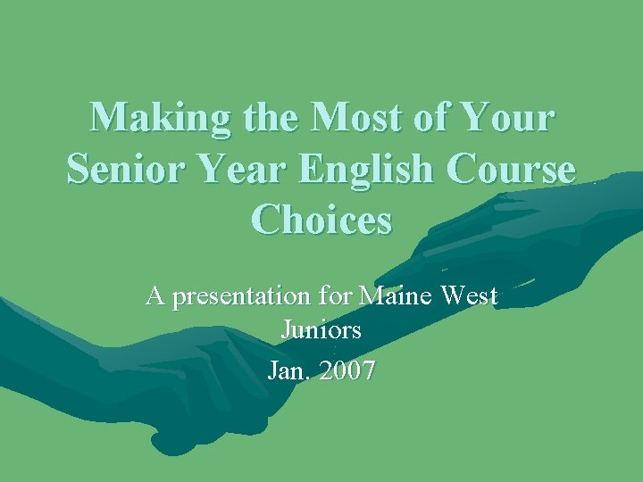 Making the Most of Your Senior Year English Course Choices A presentation for Maine