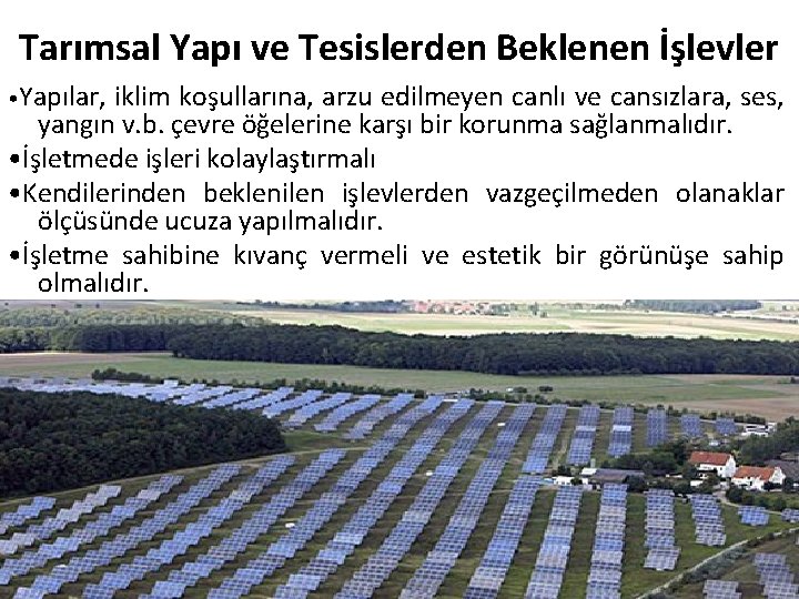 Tarımsal Yapı ve Tesislerden Beklenen İşlevler • Yapılar, iklim koşullarına, arzu edilmeyen canlı ve