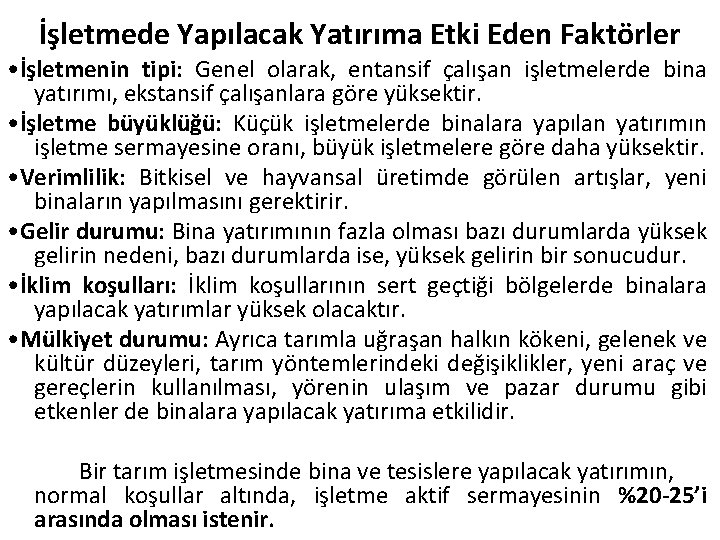 İşletmede Yapılacak Yatırıma Etki Eden Faktörler • İşletmenin tipi: Genel olarak, entansif çalışan işletmelerde