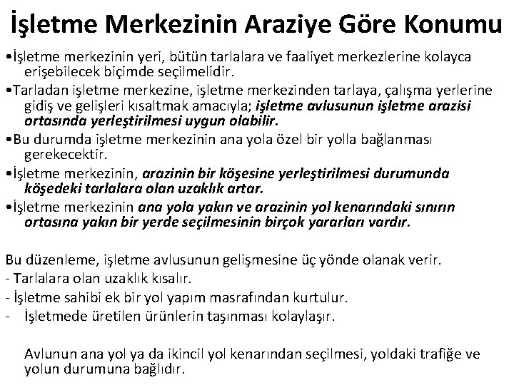 İşletme Merkezinin Araziye Göre Konumu • İşletme merkezinin yeri, bütün tarlalara ve faaliyet merkezlerine