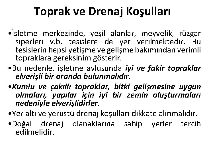 Toprak ve Drenaj Koşulları • İşletme merkezinde, yeşil alanlar, meyvelik, rüzgar siperleri v. b.