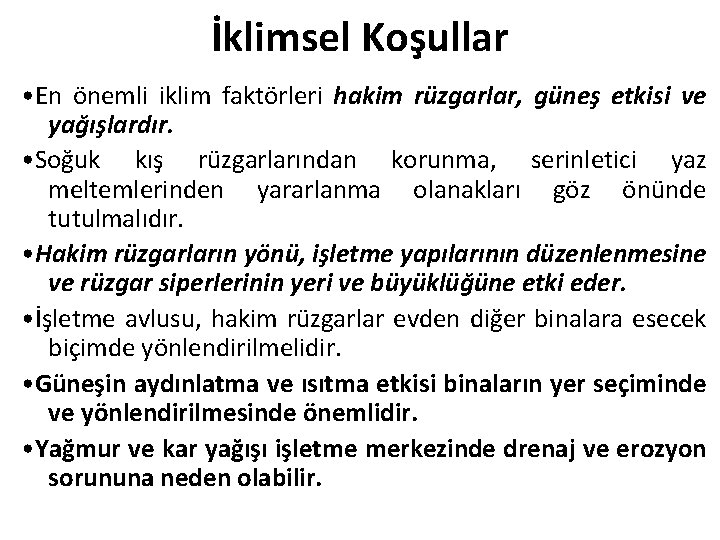 İklimsel Koşullar • En önemli iklim faktörleri hakim rüzgarlar, güneş etkisi ve yağışlardır. •