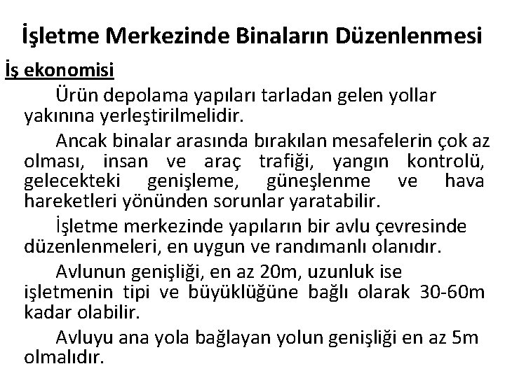 İşletme Merkezinde Binaların Düzenlenmesi İş ekonomisi Ürün depolama yapıları tarladan gelen yollar yakınına yerleştirilmelidir.