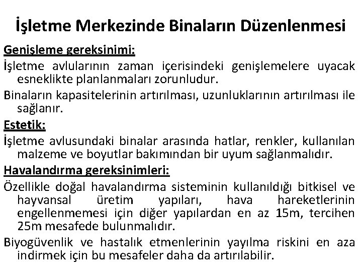 İşletme Merkezinde Binaların Düzenlenmesi Genişleme gereksinimi: İşletme avlularının zaman içerisindeki genişlemelere uyacak esneklikte planlanmaları