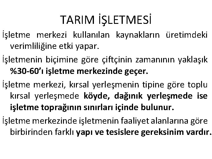 TARIM İŞLETMESİ İşletme merkezi kullanılan kaynakların üretimdeki verimliliğine etki yapar. İşletmenin biçimine göre çiftçinin