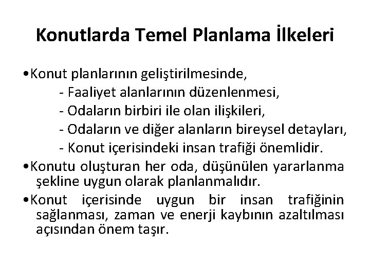 Konutlarda Temel Planlama İlkeleri • Konut planlarının geliştirilmesinde, - Faaliyet alanlarının düzenlenmesi, - Odaların