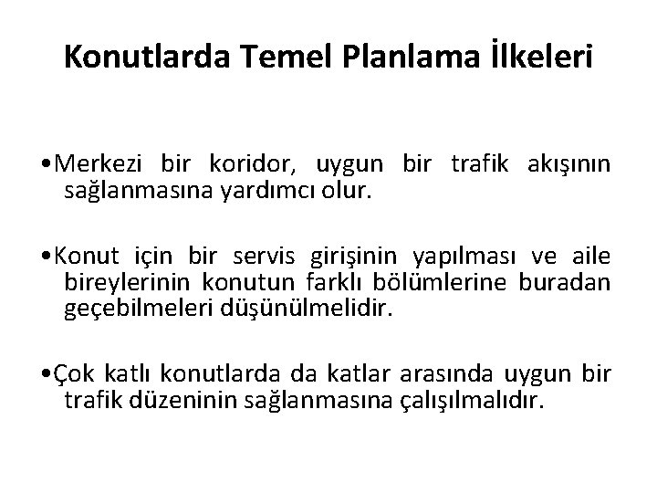 Konutlarda Temel Planlama İlkeleri • Merkezi bir koridor, uygun bir trafik akışının sağlanmasına yardımcı