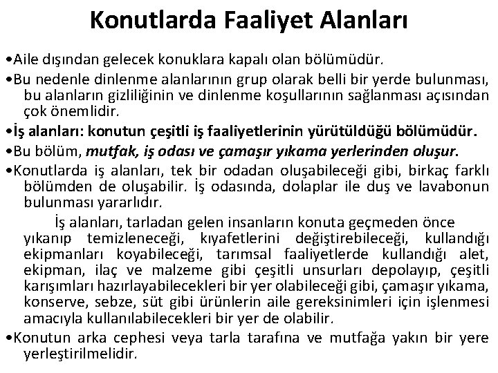 Konutlarda Faaliyet Alanları • Aile dışından gelecek konuklara kapalı olan bölümüdür. • Bu nedenle