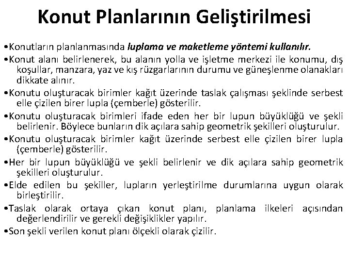 Konut Planlarının Geliştirilmesi • Konutların planlanmasında luplama ve maketleme yöntemi kullanılır. • Konut alanı