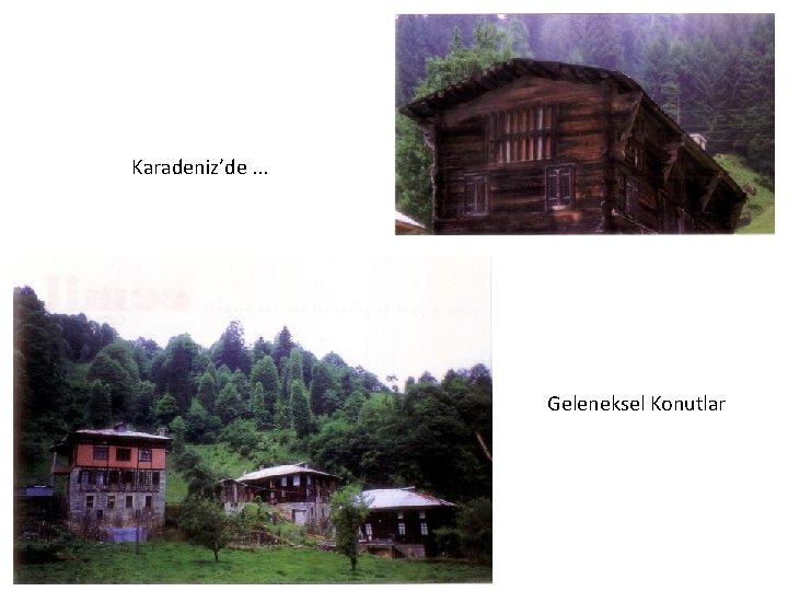 Karadeniz’de. . . Geleneksel Konutlar 