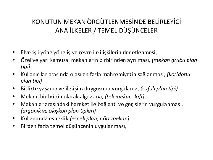 KONUTUN MEKAN ÖRGÜTLENMESİNDE BELİRLEYİCİ ANA İLKELER / TEMEL DÜŞÜNCELER • Elverişli yöneliş ve çevre