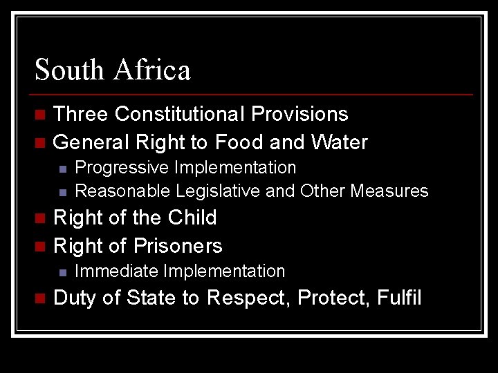 South Africa Three Constitutional Provisions n General Right to Food and Water n n