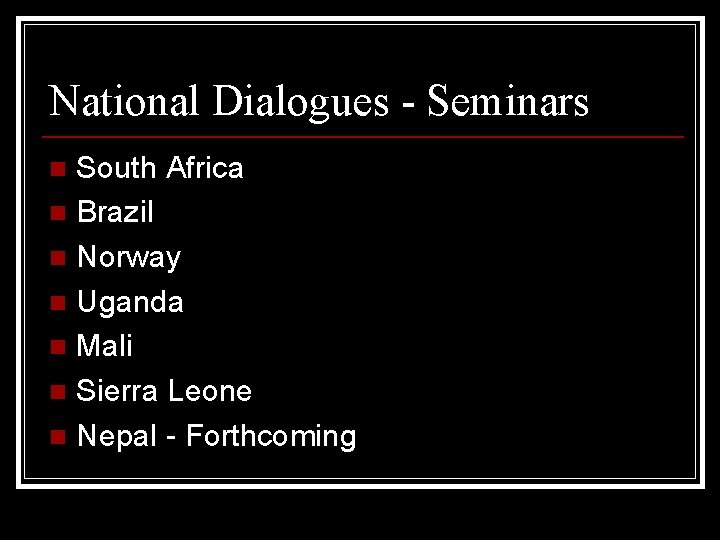 National Dialogues - Seminars South Africa n Brazil n Norway n Uganda n Mali