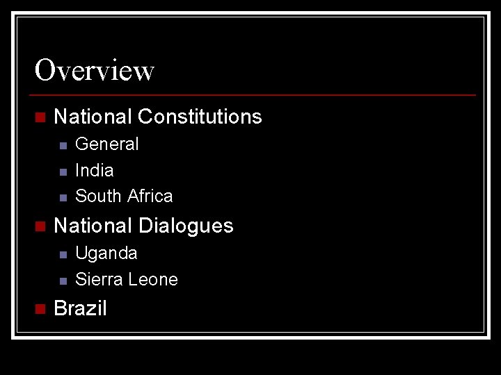 Overview n National Constitutions n n National Dialogues n n n General India South