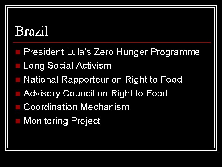 Brazil President Lula’s Zero Hunger Programme n Long Social Activism n National Rapporteur on