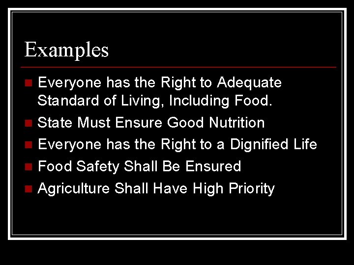 Examples Everyone has the Right to Adequate Standard of Living, Including Food. n State