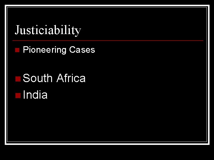 Justiciability n Pioneering Cases n South n India Africa 