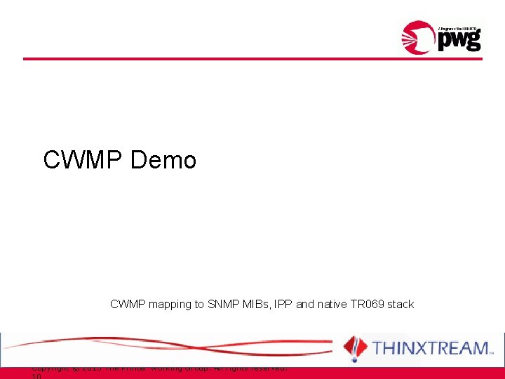 CWMP Demo CWMP mapping to SNMP MIBs, IPP and native TR 069 stack Copyright