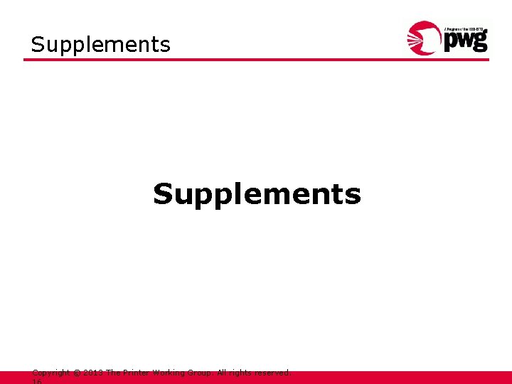 Supplements Copyright © 2013 The Printer Working Group. All rights reserved. 