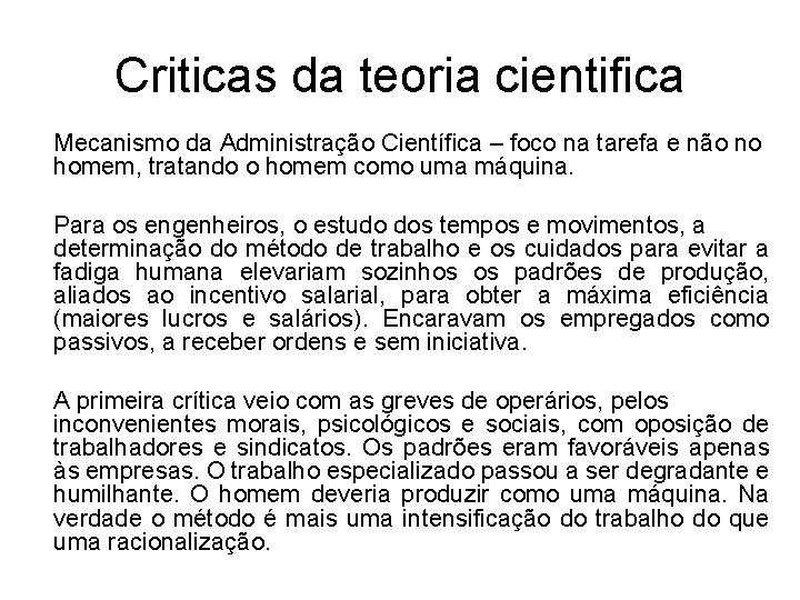 Criticas da teoria cientifica Mecanismo da Administração Científica – foco na tarefa e não