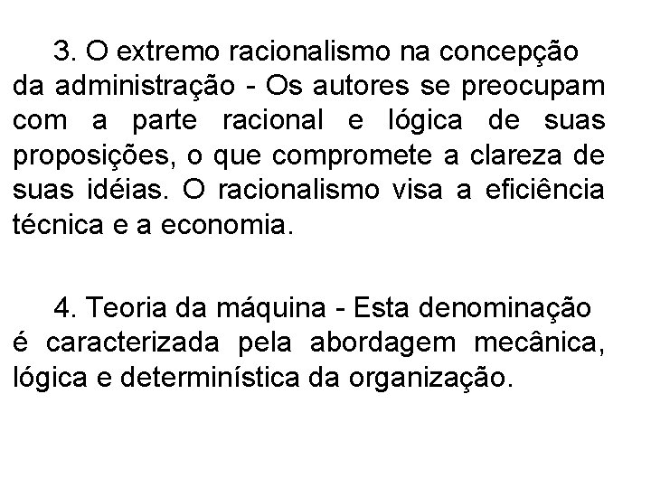 3. O extremo racionalismo na concepção da administração - Os autores se preocupam com