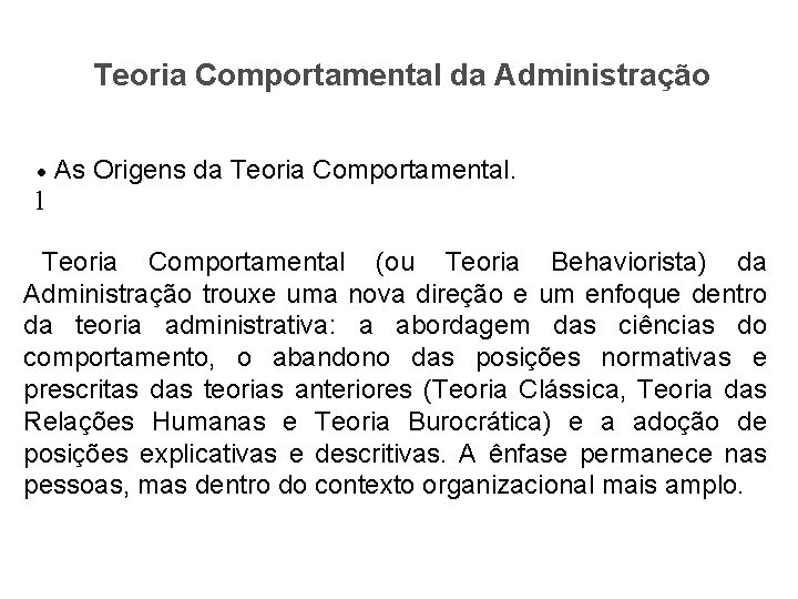 Teoria Comportamental da Administração • As Origens da Teoria Comportamental. l Teoria Comportamental (ou