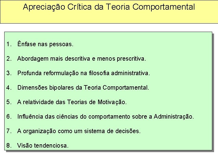 Apreciação Crítica da Teoria Comportamental 1. Ênfase nas pessoas. 2. Abordagem mais descritiva e