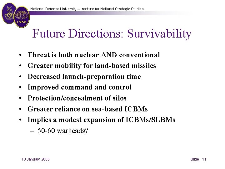 National Defense University – Institute for National Strategic Studies Future Directions: Survivability • •