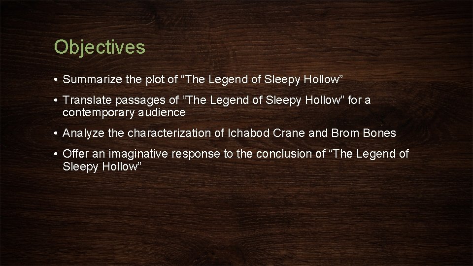 Objectives • Summarize the plot of “The Legend of Sleepy Hollow” • Translate passages