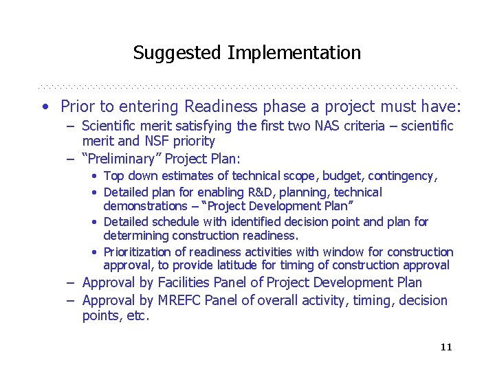 Suggested Implementation • Prior to entering Readiness phase a project must have: – Scientific