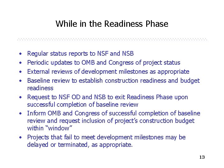 While in the Readiness Phase • • Regular status reports to NSF and NSB