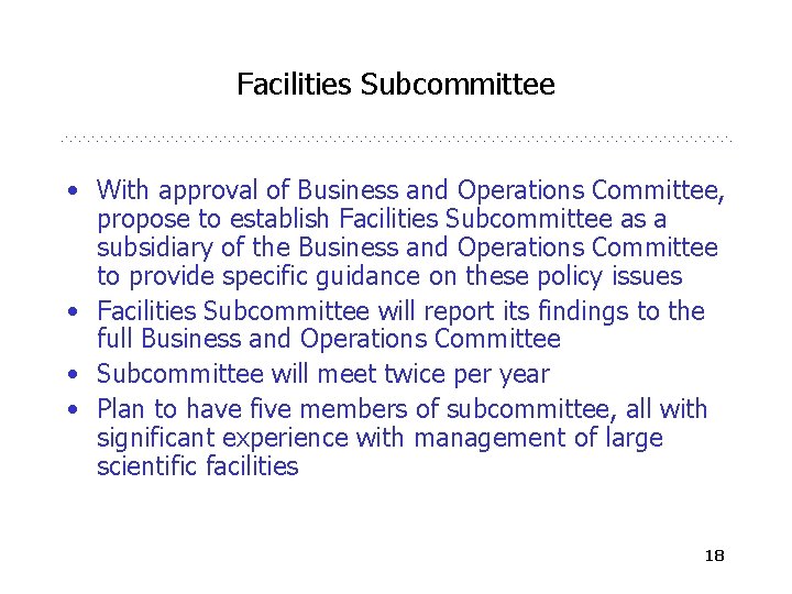 Facilities Subcommittee • With approval of Business and Operations Committee, propose to establish Facilities