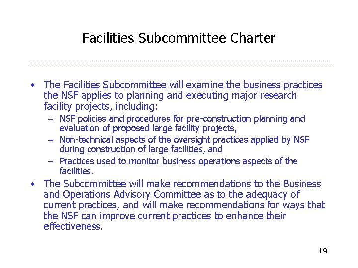 Facilities Subcommittee Charter • The Facilities Subcommittee will examine the business practices the NSF