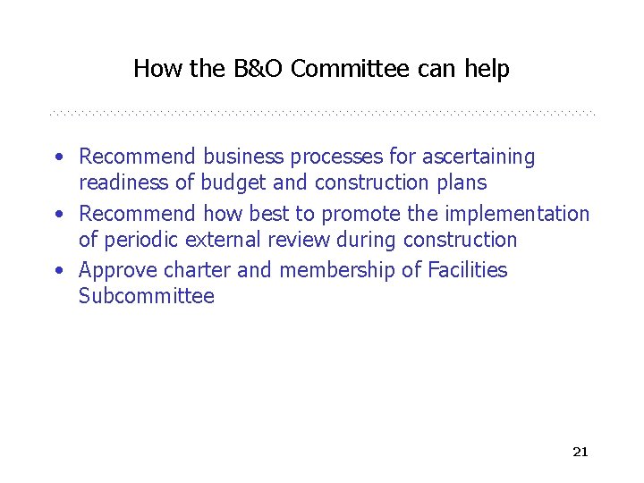 How the B&O Committee can help • Recommend business processes for ascertaining readiness of