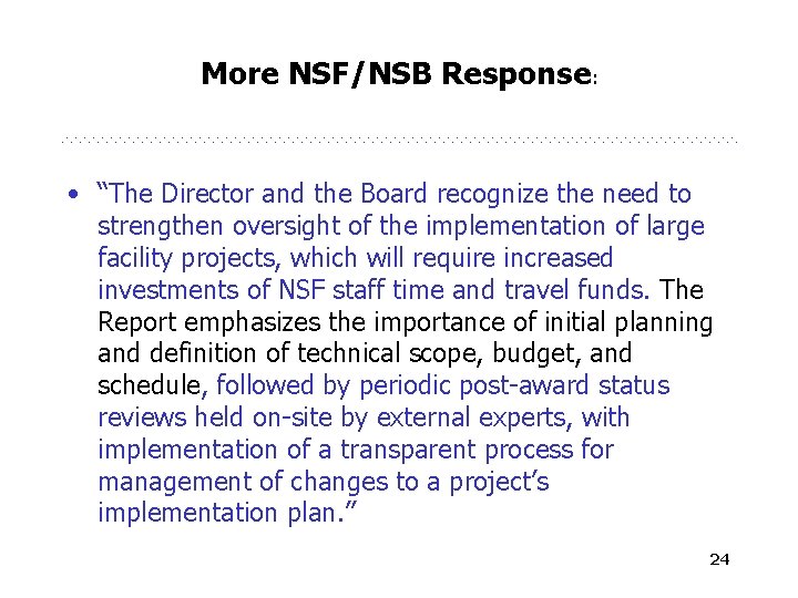 More NSF/NSB Response: • “The Director and the Board recognize the need to strengthen