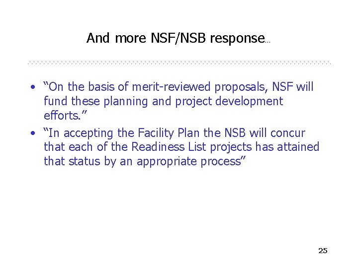 And more NSF/NSB response… • “On the basis of merit-reviewed proposals, NSF will fund