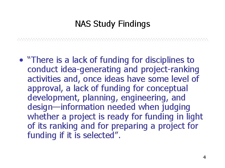 NAS Study Findings • “There is a lack of funding for disciplines to conduct