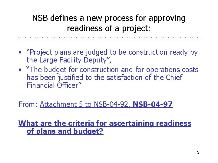 NSB defines a new process for approving readiness of a project: • “Project plans