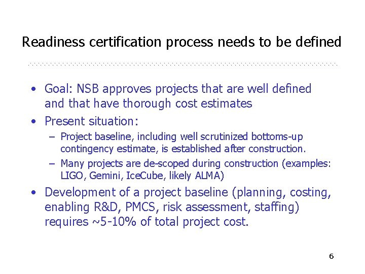 Readiness certification process needs to be defined • Goal: NSB approves projects that are