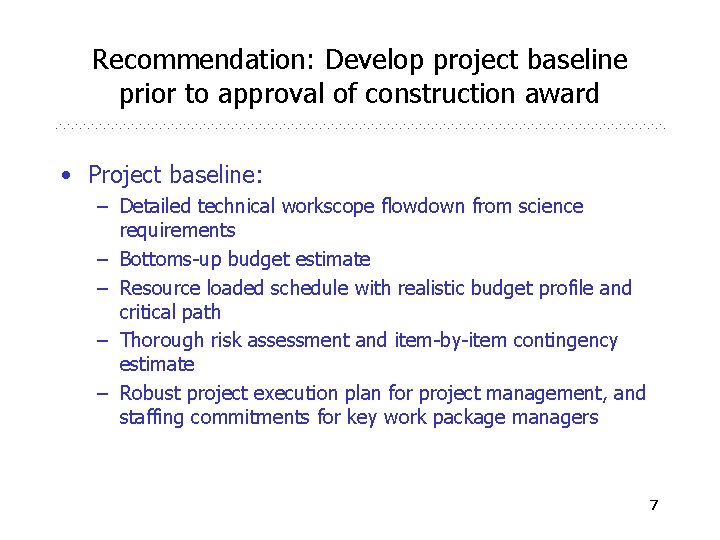 Recommendation: Develop project baseline prior to approval of construction award • Project baseline: –