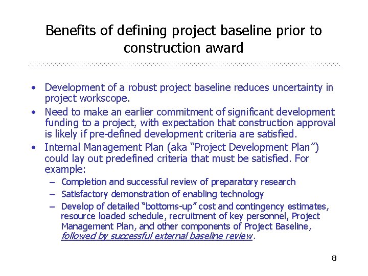 Benefits of defining project baseline prior to construction award • Development of a robust