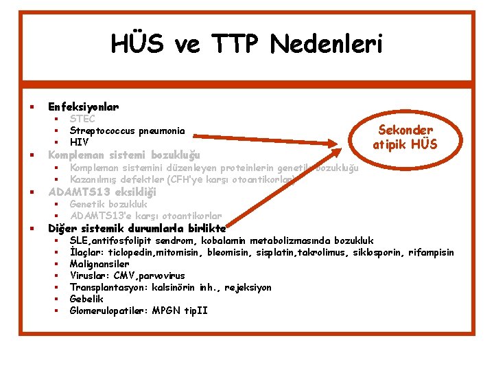 HÜS ve TTP Nedenleri Enfeksiyonlar STEC Streptococcus pneumonia HIV Kompleman sistemini düzenleyen proteinlerin genetik