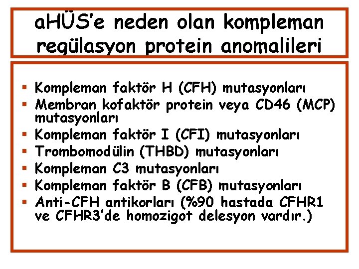 a. HÜS’e neden olan kompleman regülasyon protein anomalileri Kompleman faktör H (CFH) mutasyonları Membran