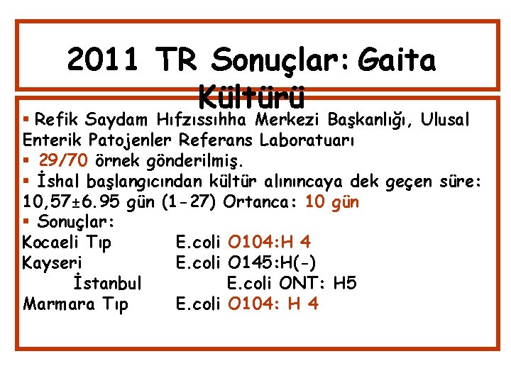 2011 TR Sonuçlar: Gaita Kültürü Refik Saydam Hıfzıssıhha Merkezi Başkanlığı, Ulusal Enterik Patojenler Referans