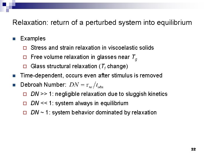 Relaxation: return of a perturbed system into equilibrium n Examples ¨ Stress and strain
