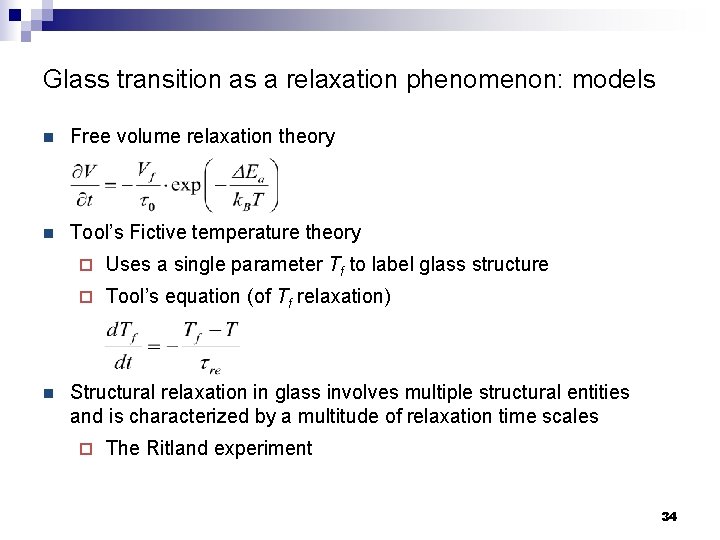 Glass transition as a relaxation phenomenon: models n Free volume relaxation theory n Tool’s