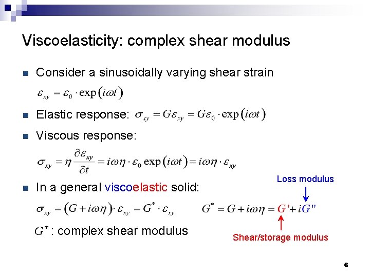 Viscoelasticity: complex shear modulus n Consider a sinusoidally varying shear strain n Elastic response: