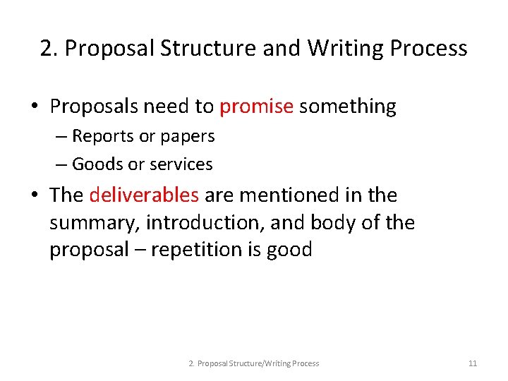 2. Proposal Structure and Writing Process • Proposals need to promise something – Reports